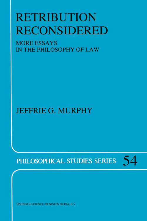 Book cover of Retribution Reconsidered: More Essays in the Philosophy of Law (1992) (Philosophical Studies Series #54)