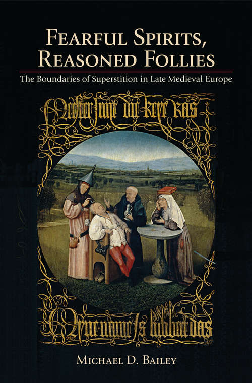 Book cover of Fearful Spirits, Reasoned Follies: The Boundaries of Superstition in Late Medieval Europe