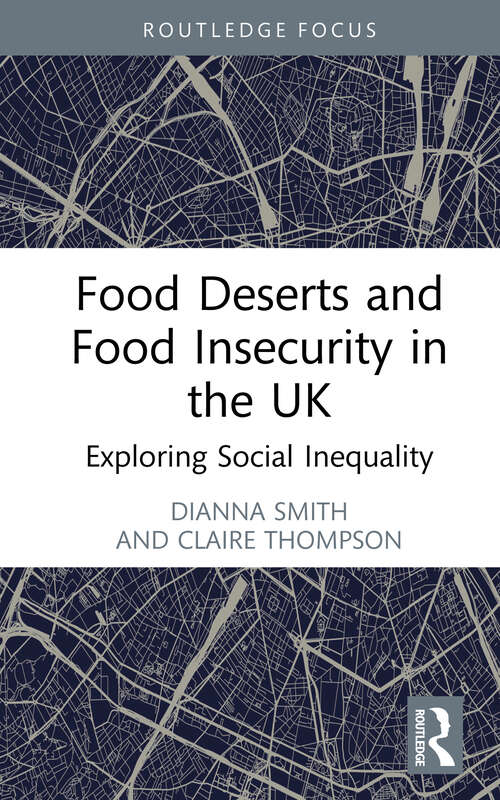 Book cover of Food Deserts and Food Insecurity in the UK: Exploring Social Inequality (Routledge Focus on Environment and Sustainability)
