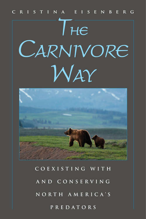Book cover of The Carnivore Way: Coexisting with and Conserving North America's Predators (2014)