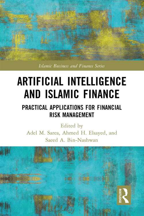 Book cover of Artificial Intelligence and Islamic Finance: Practical Applications for Financial Risk Management (Islamic Business and Finance Series)
