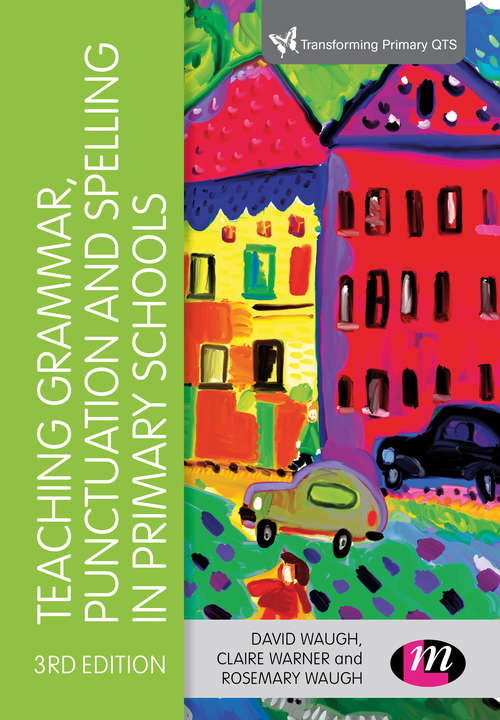 Book cover of Teaching Grammar, Punctuation and Spelling in Primary Schools (Third Edition) (Transforming Primary QTS Series)