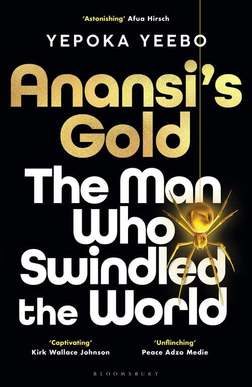 Book cover of Anansi's Gold: The Man who swindled the world