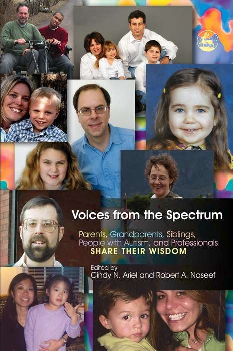 Book cover of Voices from the Spectrum: Parents, Grandparents, Siblings, People with Autism, and Professionals Share Their Wisdom