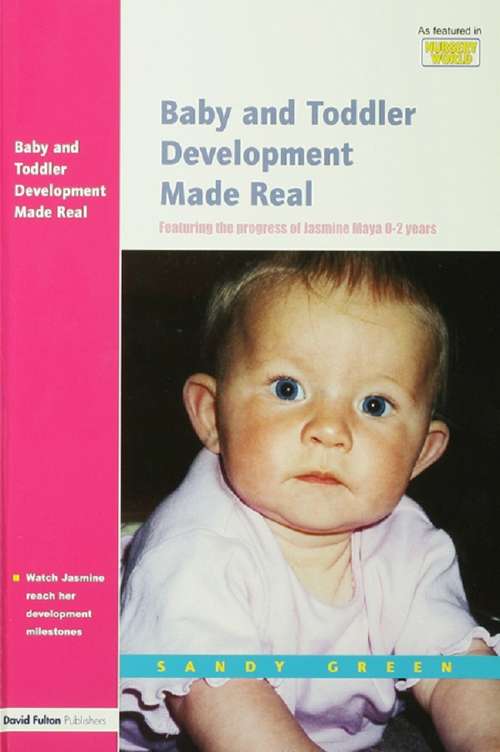 Book cover of Baby and Toddler Development Made Real: Featuring the Progress of Jasmine Maya 0-2 Years