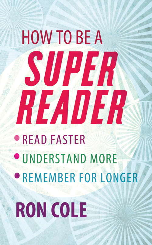 Book cover of How To Be A Super Reader: Read faster, understand more, remember for longer