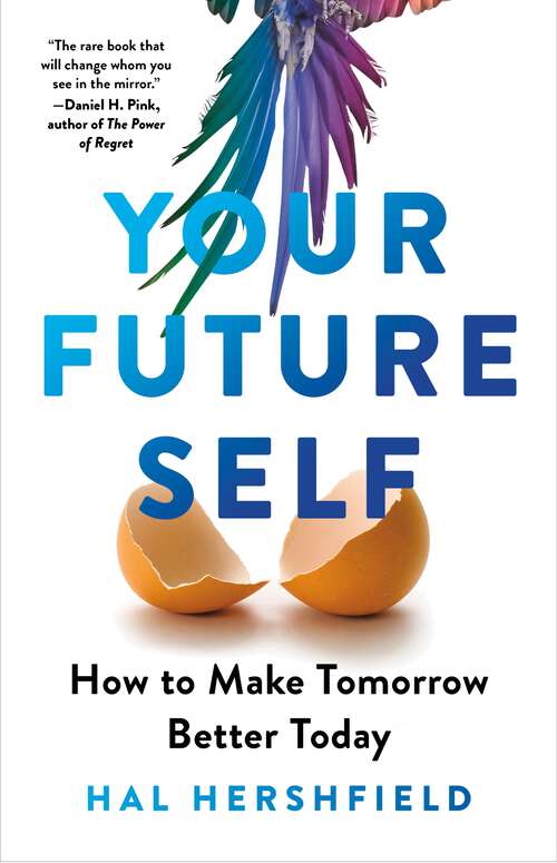 Book cover of Your Future Self: How to Make Tomorrow Better Today