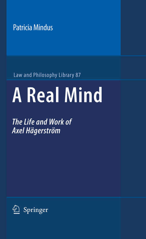 Book cover of A Real Mind: The Life and Work of Axel Hägerström (2009) (Law and Philosophy Library #87)