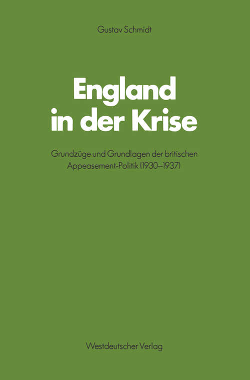Book cover of England in der Krise: Grundzüge und Grundlagen der britischen Appeasement-Politik (1930–1937) (1981) (Schriften des Zentralinstituts für sozialwiss. Forschung der FU Berlin)