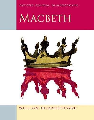 Book cover of Oxford School Shakespeare: Macbeth (PDF) (Oxford School Shakespeare Ser. (PDF))