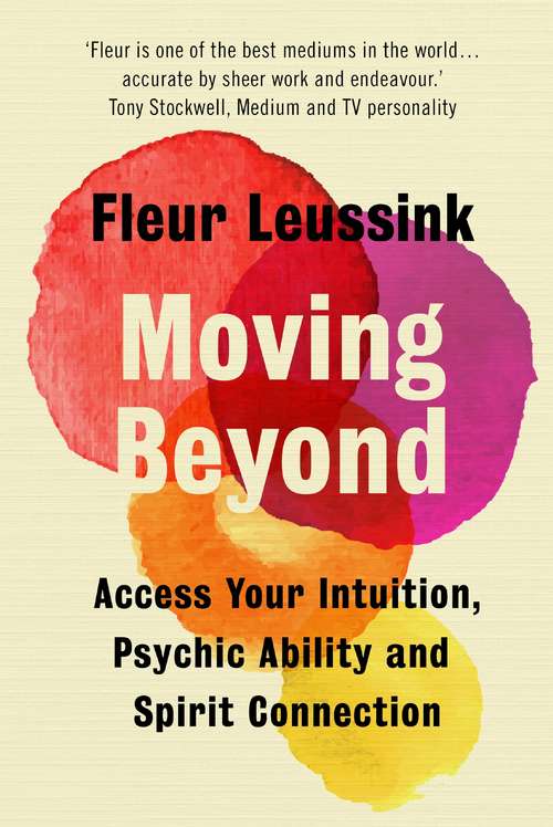 Book cover of Moving Beyond: Access Your Intuition, Psychic Ability and Spirit Connection