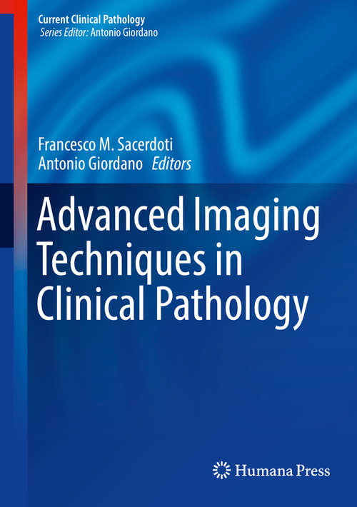 Book cover of Advanced Imaging Techniques in Clinical Pathology (1st ed. 2016) (Current Clinical Pathology)