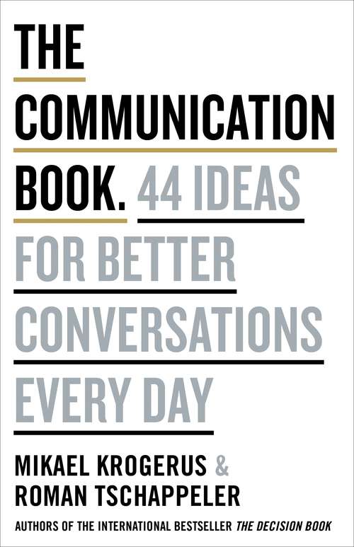 Book cover of The Communication Book: 44 Ideas for Better Conversations Every Day