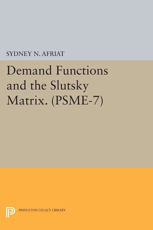 Book cover of Demand Functions and the Slutsky Matrix. (PSME-7), Volume 7 (PDF)