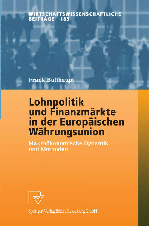 Book cover of Lohnpolitik und Finanzmärkte in der Europäischen Währungsunion: Makroökonomische Dynamik und Methoden (2001) (Wirtschaftswissenschaftliche Beiträge #185)