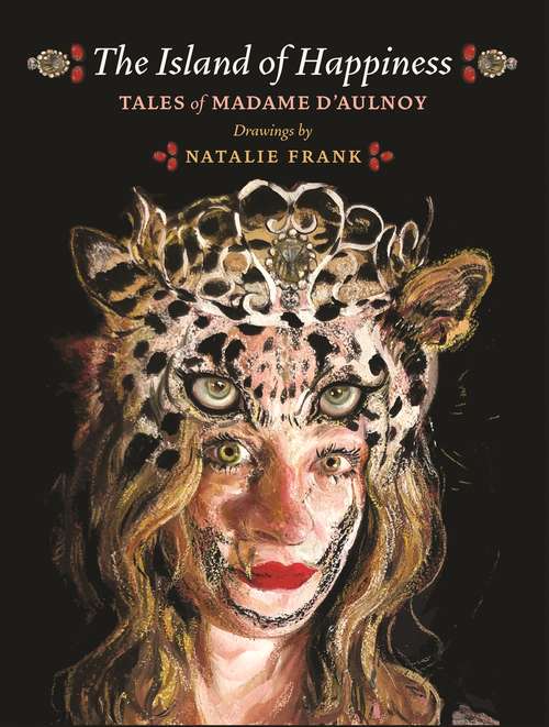 Book cover of The Island of Happiness: Tales of Madame d'Aulnoy
