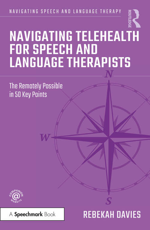 Book cover of Navigating Telehealth for Speech and Language Therapists: The Remotely Possible in 50 Key Points (Navigating Speech and Language Therapy)