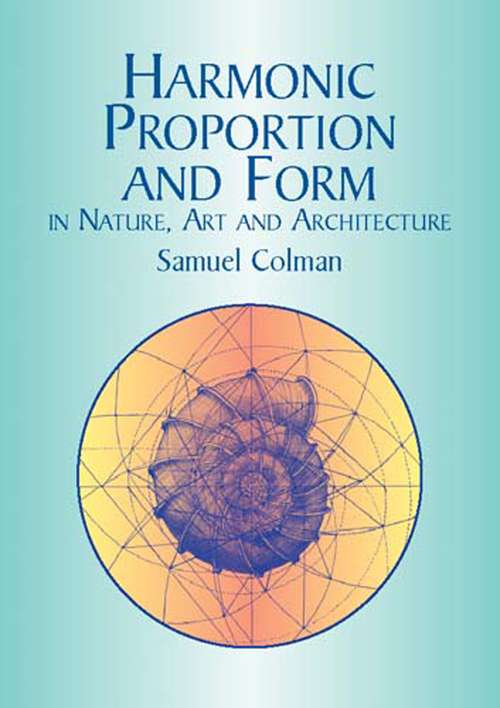 Book cover of Harmonic Proportion and Form in Nature, Art and Architecture (General Science)
