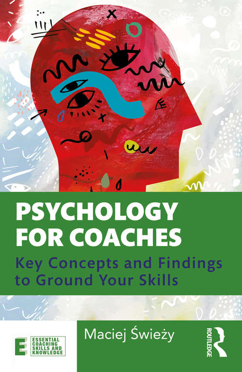 Book cover of Psychology for Coaches: Key Concepts and Findings to Ground Your Skills (Essential Coaching Skills and Knowledge)