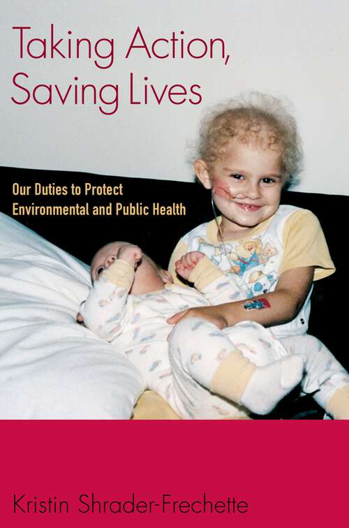 Book cover of Taking Action, Saving Lives: Our Duties to Protect Environmental and Public Health (Environmental Ethics and Science Policy Series)