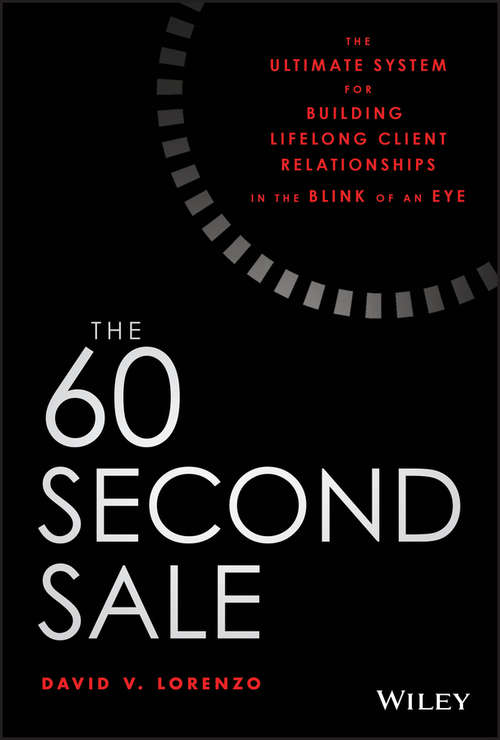 Book cover of The 60 Second Sale: The Ultimate System for Building Lifelong Client Relationships in the Blink of an Eye