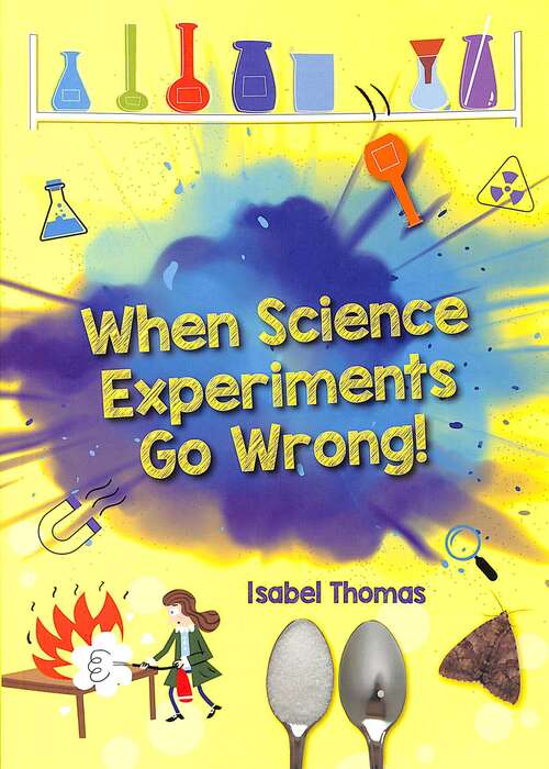 Book cover of Reading Planet: Astro – When Science Experiments Go Wrong! - Earth/White band