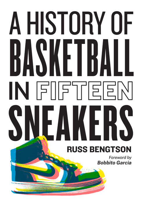 Book cover of A History of Basketball in Fifteen Sneakers