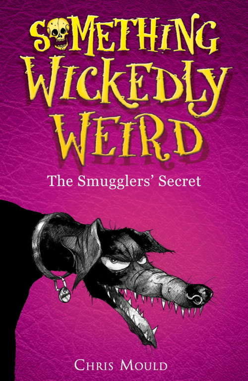 Book cover of The Smugglers' Secret: Book 5 (Something Wickedly Weird #5)