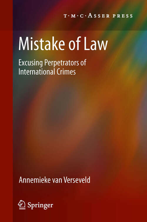Book cover of Mistake of Law: Excusing Perpetrators of International Crimes (2012)