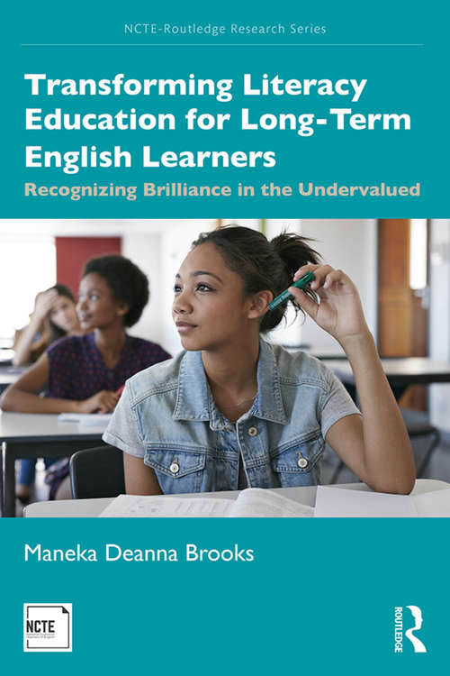 Book cover of Transforming Literacy Education for Long-Term English Learners: Recognizing Brilliance in the Undervalued (NCTE-Routledge Research Series)