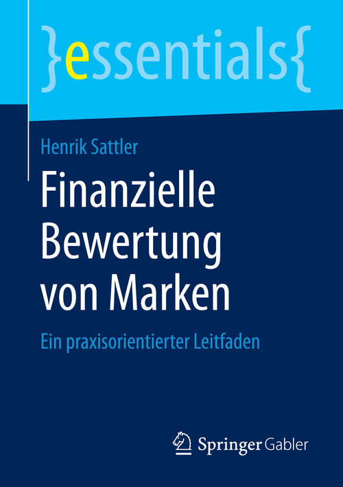 Book cover of Finanzielle Bewertung von Marken: Ein praxisorientierter Leitfaden (2014) (essentials)