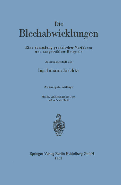 Book cover of Die Blechabwicklungen: Eine Sammlung praktischer Verfahren und ausgewählter Beispiele (20. Aufl. 1962)