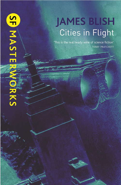 Book cover of Cities In Flight (S.F. MASTERWORKS: No.3)