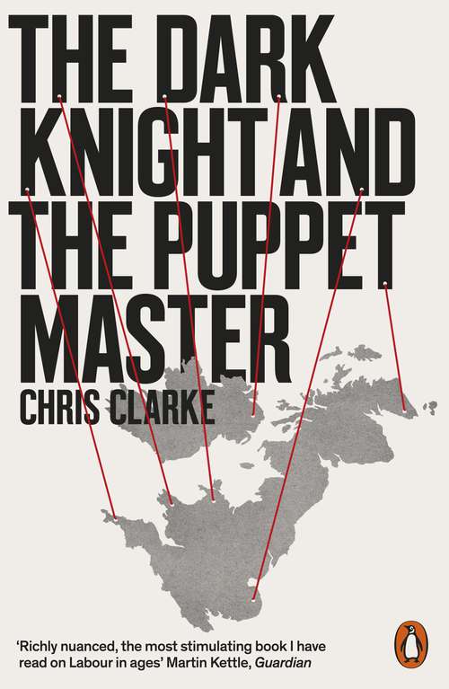 Book cover of The Dark Knight and the Puppet Master: The Myths That Destroy The Labour Party
