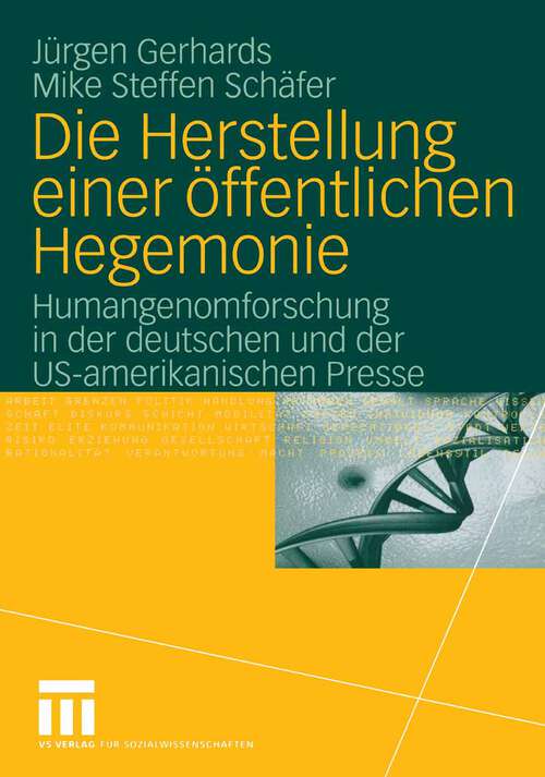 Book cover of Die Herstellung einer öffentlichen Hegemonie: Humangenomforschung in der deutschen und der US-amerikanischen Presse (2006)