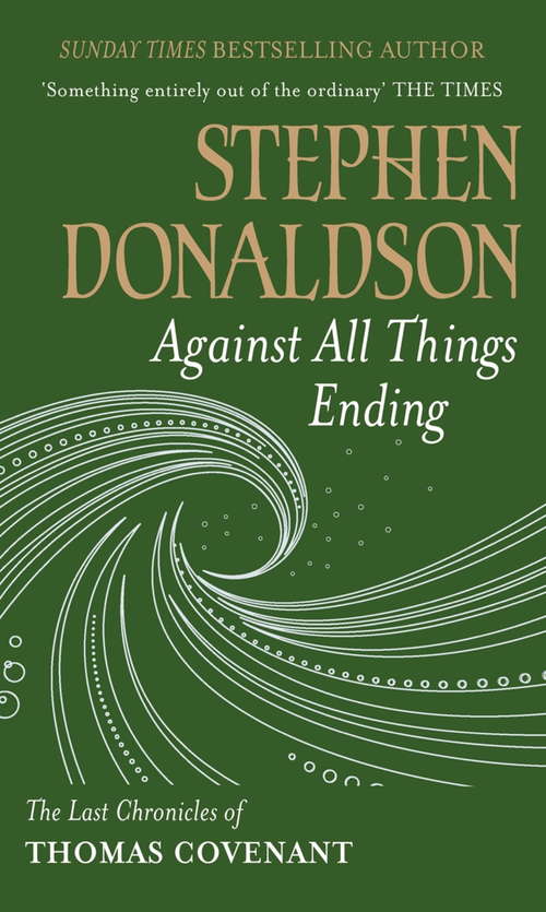Book cover of Against All Things Ending: The Last Chronicles of Thomas Covenant (The\last Chronicles Of Thomas Covenant: Bk. 3)