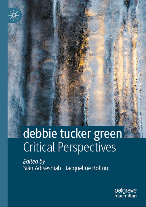 Book cover of debbie tucker green: Critical Perspectives (1st ed. 2020)