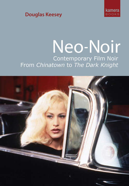 Book cover of Neo-Noir: Contemporary Noir Film From Chinatown To The Dark Knight