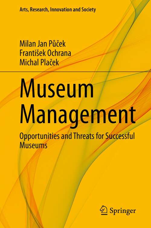 Book cover of Museum Management: Opportunities and Threats for Successful Museums (1st ed. 2021) (Arts, Research, Innovation and Society)