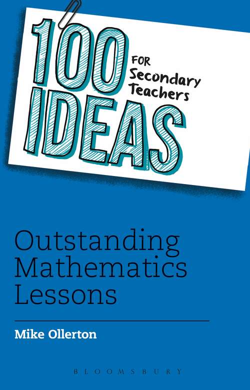 Book cover of 100 Ideas for Secondary Teachers: Outstanding Mathematics Lessons (100 Ideas for Teachers)