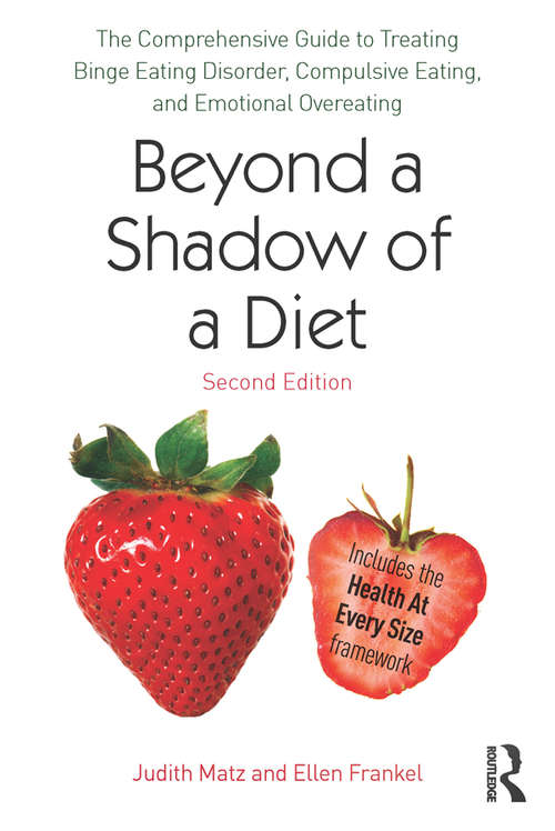Book cover of Beyond a Shadow of a Diet: The Comprehensive Guide to Treating Binge Eating Disorder, Compulsive Eating, and Emotional Overeating (2)