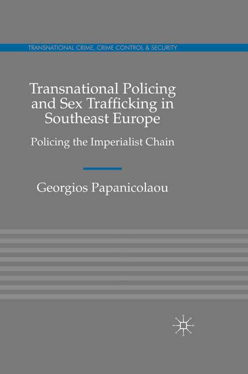 Book cover of Transnational Policing and Sex Trafficking in Southeast Europe: Policing the Imperialist Chain (2011) (Transnational Crime, Crime Control and Security)