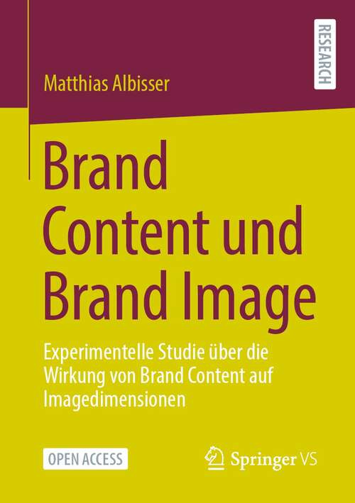 Book cover of Brand Content und Brand Image: Experimentelle Studie über die Wirkung von Brand Content auf Imagedimensionen (1. Aufl. 2022)