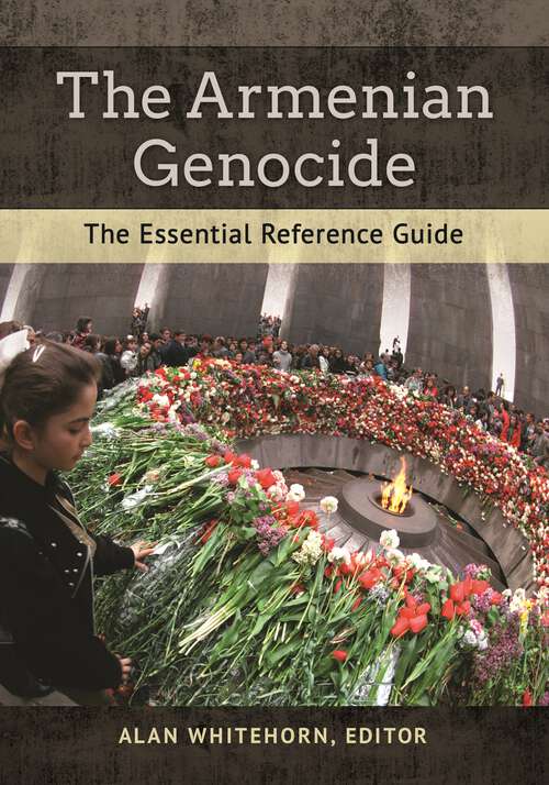 Book cover of The Armenian Genocide: The Essential Reference Guide