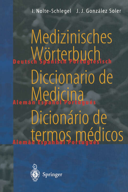 Book cover of Medizinisches Wörterbuch / Diccionario de Medicina / Dicionário de termos médicos: deutsch — spanisch — portugiesisch / español — alemán — portugués / português — alemão -espanhol (2001) (Springer-Wörterbuch)