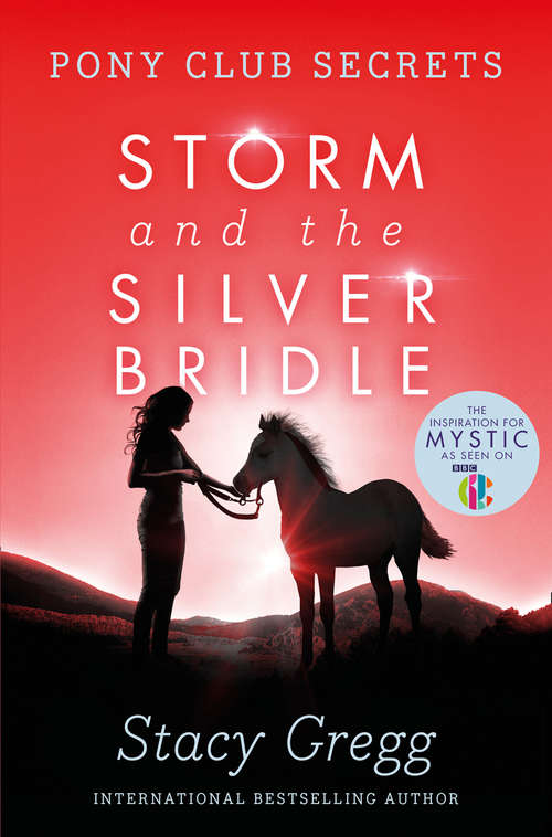 Book cover of Storm and the Silver Bridle (ePub edition) (Pony Club Secrets #6)