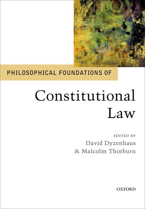 Book cover of Philosophical Foundations of Constitutional Law (Philosophical Foundations of Law)