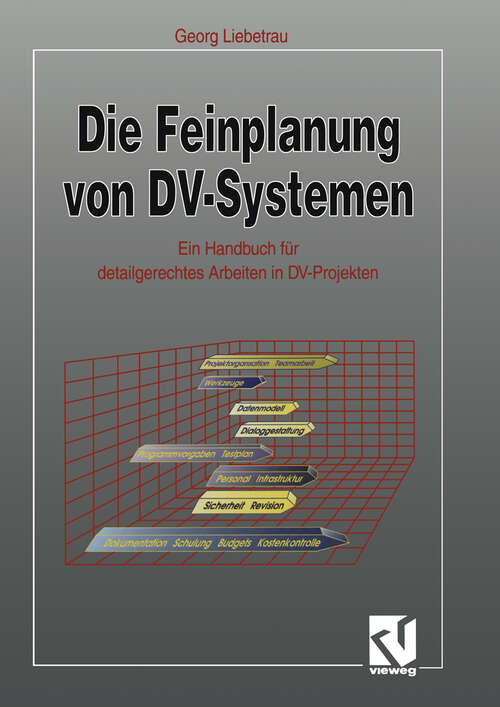 Book cover of Die Feinplanung von DV-Systemen: Ein Handbuch für detailgerechtes Arbeiten in DV-Projekten (1994)