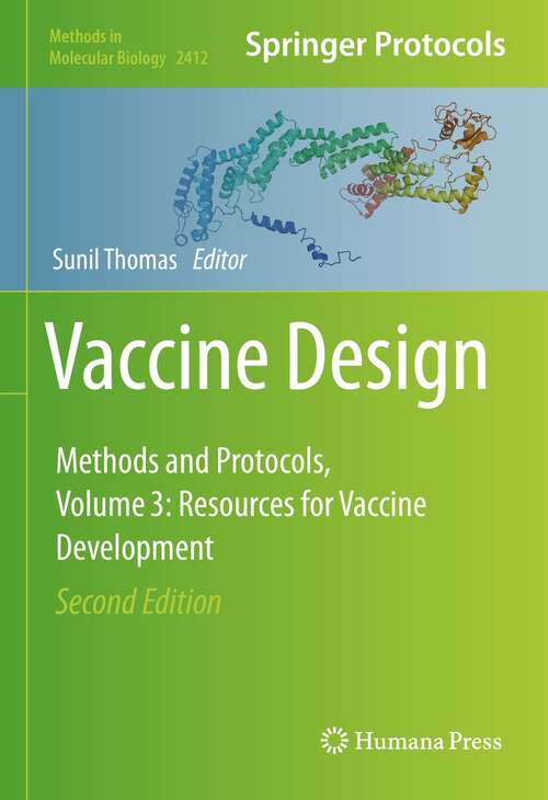 Book cover of Vaccine Design: Methods and Protocols, Volume 3. Resources for Vaccine Development (2nd ed. 2022) (Methods in Molecular Biology #2412)
