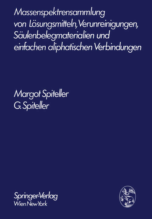 Book cover of Massenspektrensammlung von Lösungsmitteln, Verunreinigungen, Säulenbelegmaterialien und einfachen aliphatischen Verbindungen (1973)
